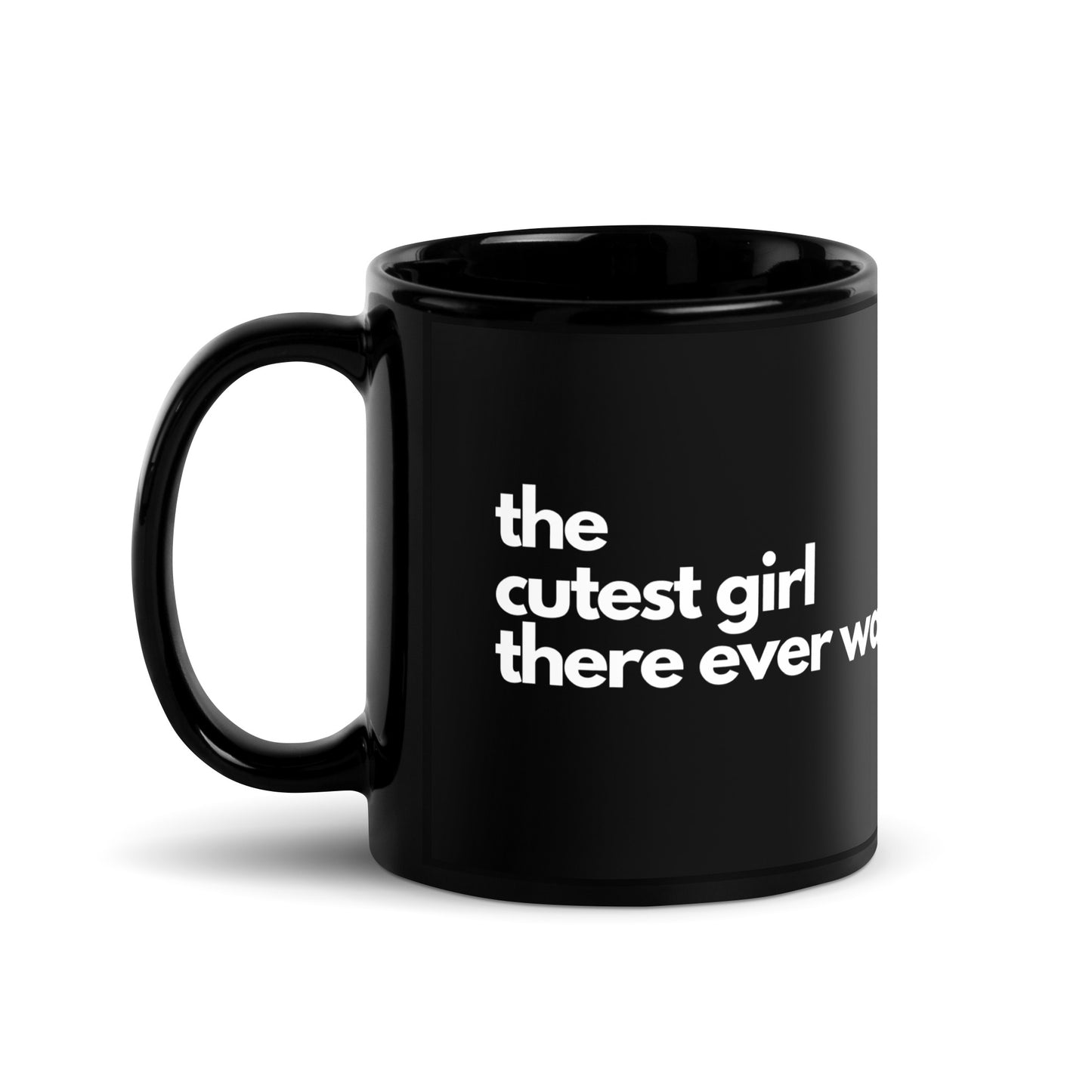 “Cutest Girl There Ever Was” Mug