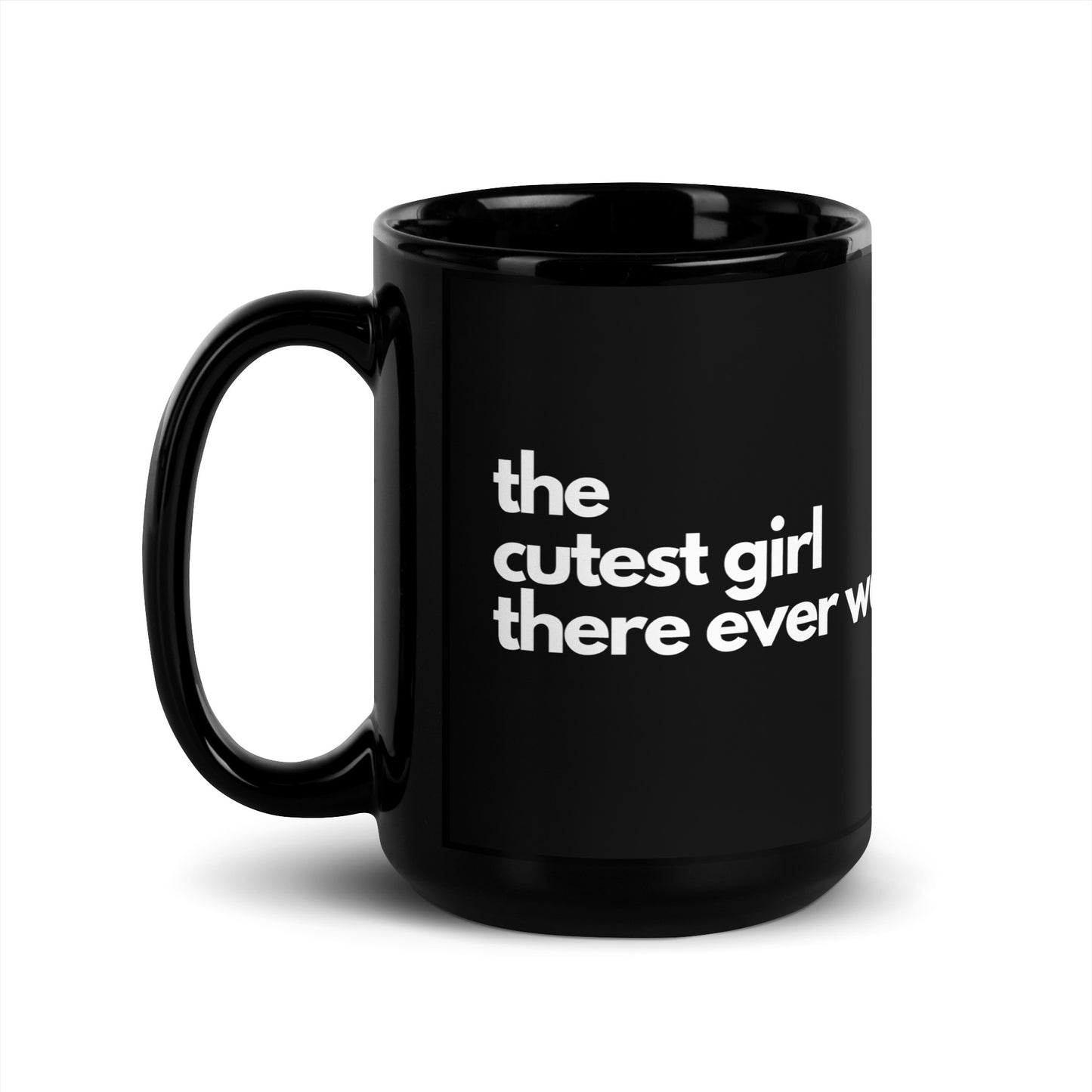 “Cutest Girl There Ever Was” Mug