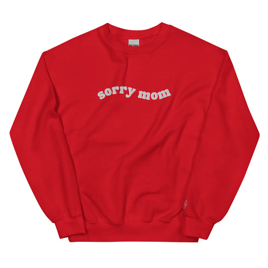 "sorry mom" Unisex Sweatshirt