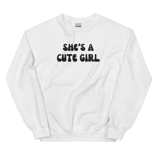 “She’s A Cute Girl” Unisex Sweatshirt